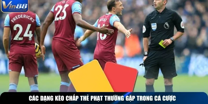 Các dạng kèo chấp thẻ phạt thường gặp trong cá cược