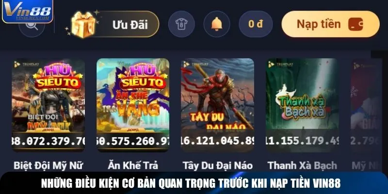 Những điều kiện cơ bản quan trọng trước khi nạp tiền Vin88