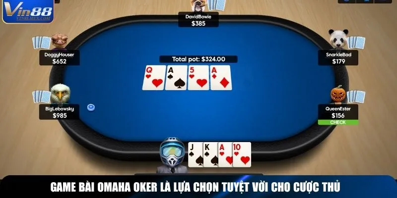 Game bài Omaha oker là lựa chọn tuyệt vời cho cược thủ