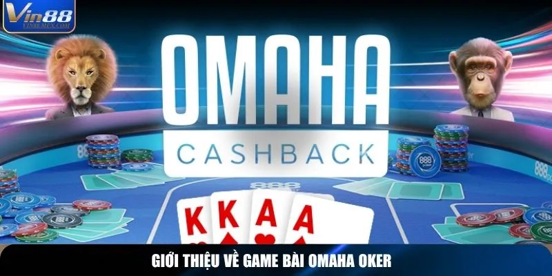 Giới thiệu về game bài Omaha oker
