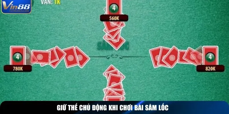 Giữ thế chủ động khi chơi bài sâm lốc