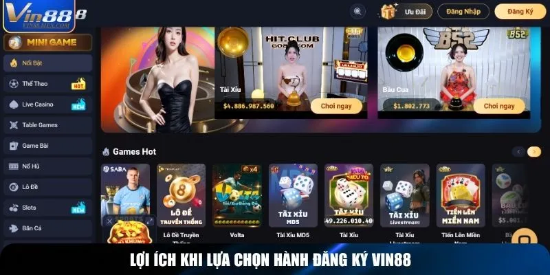 Lợi ích khi lựa chọn hành đăng ký Vin88