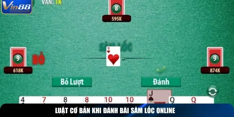 Luật cơ bản khi đánh bài Sâm Lốc online