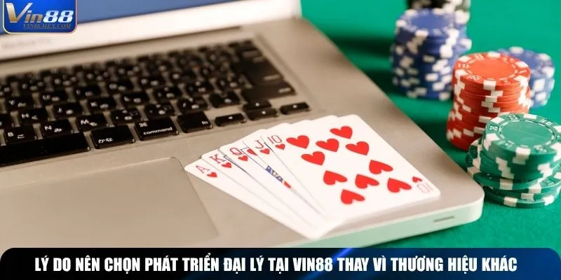 Lý do nên chọn phát triển đại lý tại Vin88 thay vì thương hiệu khác