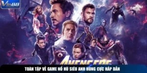 Toàn Tập Về Game Nổ Hũ Siêu Anh Hùng Cực Hấp Dẫn