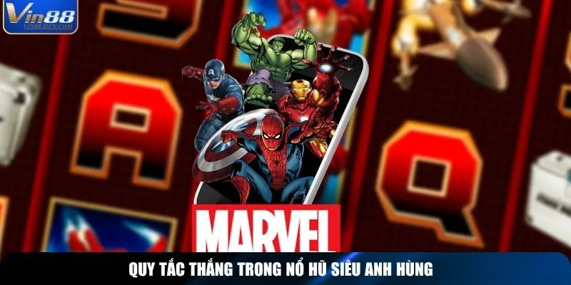 Quy tắc thắng trong Nổ Hũ Siêu Anh Hùng