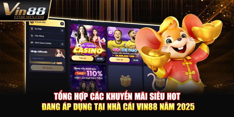 Tổng hợp các khuyến mãi siêu HOT đang áp dụng tại nhà cái VIN88 năm 2025