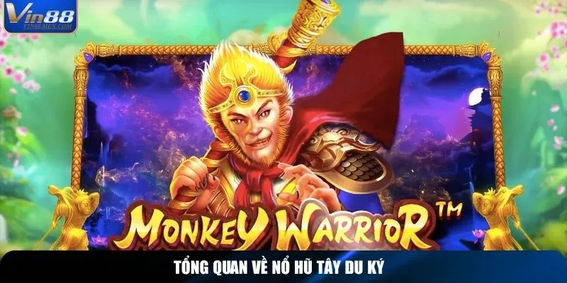 Tổng quan về Nổ hũ Tây Du Ký